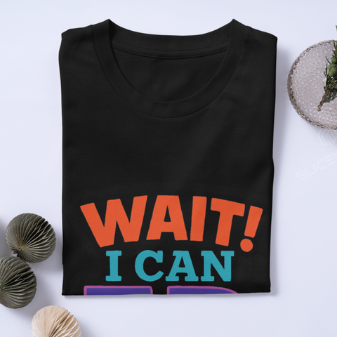 SLICEWORX 3D Printing Meme Shirts - WAIT I CAN 3D PRINT THAT -Unisex